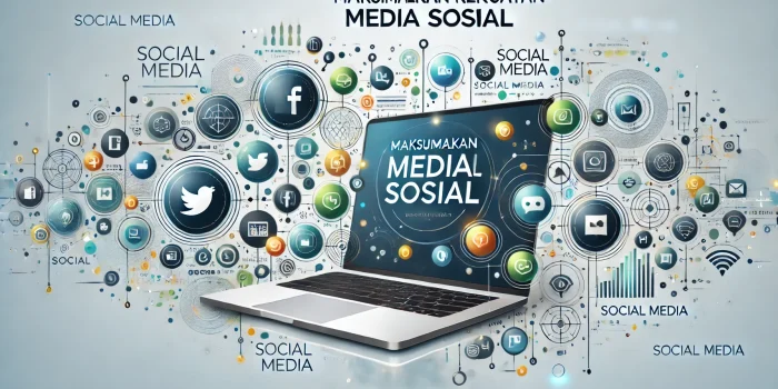 Maksimalkan Kekuatan Media Sosial