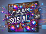 Optimalkan Strategi Media Sosial