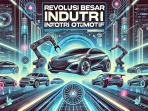 Revolusi Besar Industri Otomotif