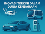Inovasi Terkini dalam Dunia Kendaraan