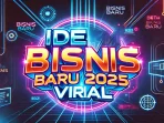 Ide Bisnis Baru 2025 Viral