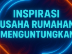 Inspirasi Usaha Rumahan Menguntungkan