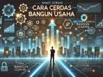 Cara Cerdas Bangun Usaha