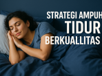 Strategi Ampuh Tidur Berkualitas