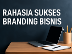 Rahasia Sukses Branding Bisnis