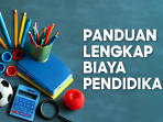 Panduan Lengkap Biaya Pendidikan