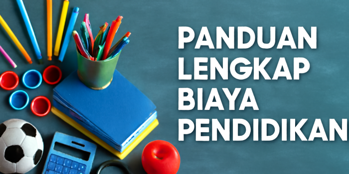 Panduan Lengkap Biaya Pendidikan