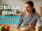 Kebiasaan Sehat Tingkatkan Kesehatan