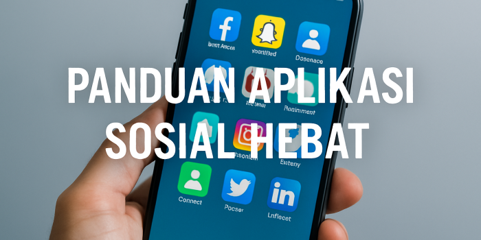 Panduan Aplikasi Sosial Hebat