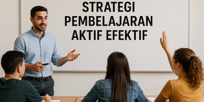 Strategi Pembelajaran Aktif Efektif