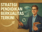 Strategi Pendidikan Berkualitas Terkini Strategi Pendidikan Berkualitas Terkini