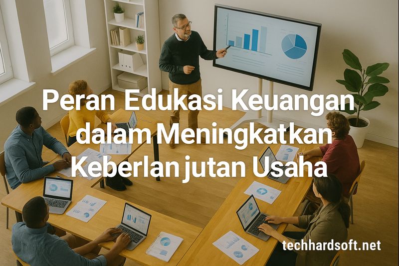 Peran Edukasi Keuangan dalam Meningkatkan Keberlanjutan Usaha
