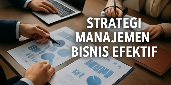 Strategi Manajemen Bisnis Efektif