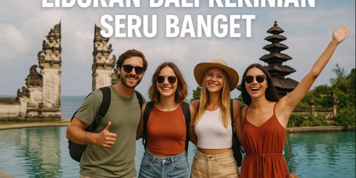 Liburan Bali Kekinian Seru Banget
