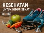 Kesehatan untuk Hidup Sehat