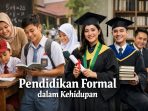Pendidikan Formal dalam Kehidupan Pendidikan Formal dalam Kehidupan