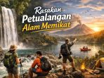 Rasakan Petualangan Alam Memikat
