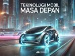 Teknologi Mobil Masa Depan Teknologi Mobil Masa Depan